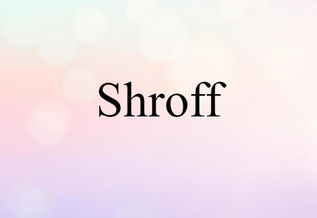 Shroff (noun) Definition, Meaning & Examples