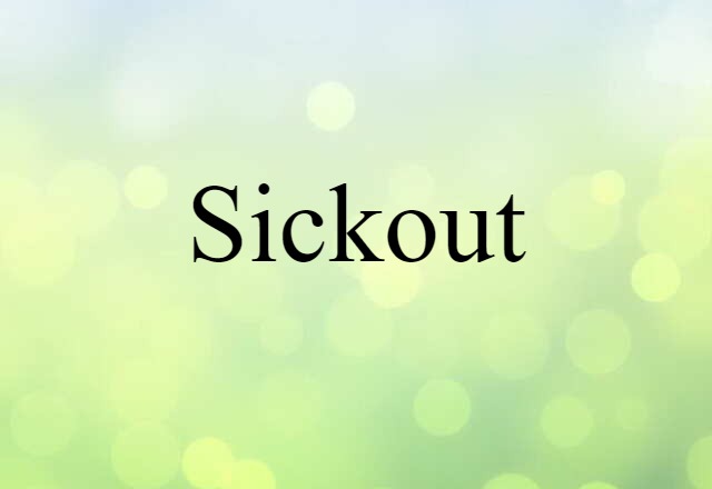 Sickout (noun) Definition, Meaning & Examples