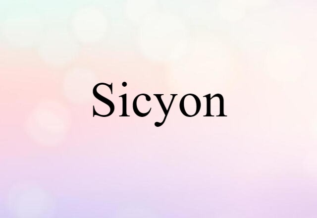 Sicyon (noun) Definition, Meaning & Examples