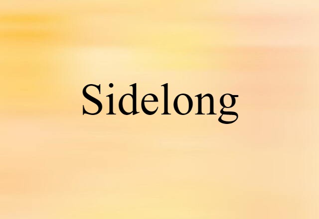 sidelong