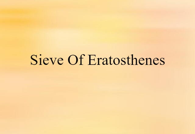 Sieve Of Eratosthenes (noun) Definition, Meaning & Examples