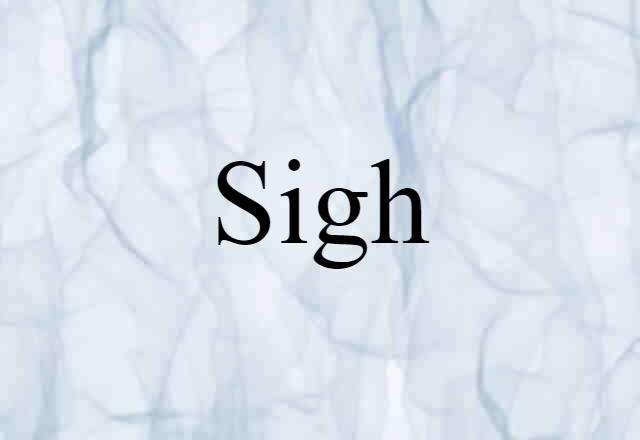 Sigh (noun) Definition, Meaning & Examples