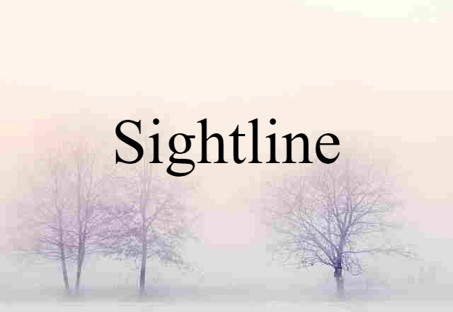 Sightline (noun) Definition, Meaning & Examples