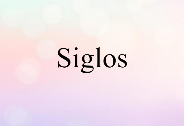 Siglos (noun) Definition, Meaning & Examples