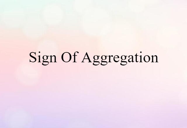 sign of aggregation