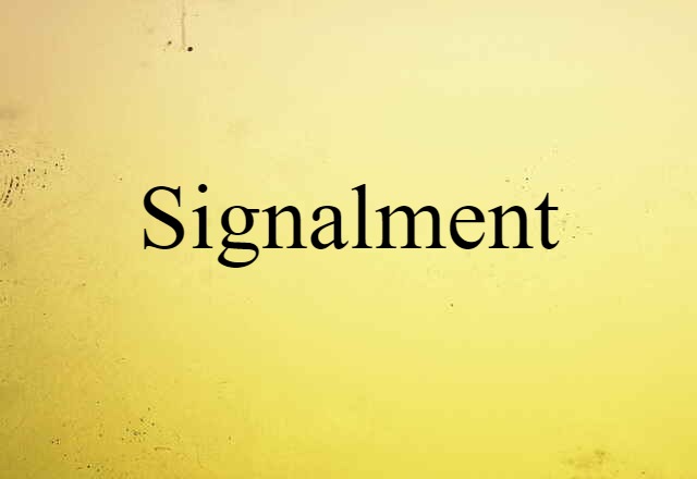 Signalment (noun) Definition, Meaning & Examples