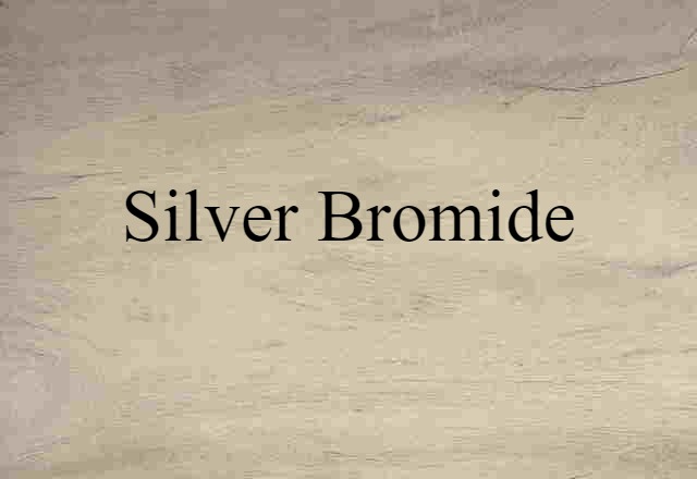 Silver Bromide (noun) Definition, Meaning & Examples