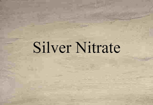 Silver Nitrate (noun) Definition, Meaning & Examples