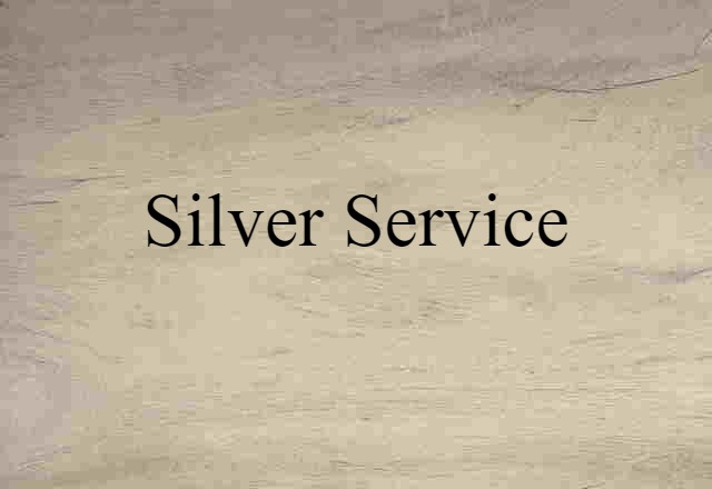 Silver Service (noun) Definition, Meaning & Examples