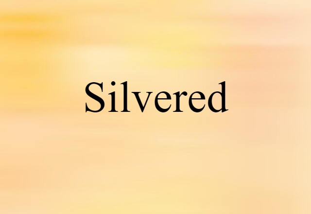 silvered