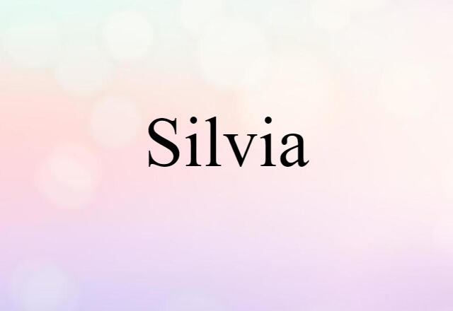 Silvia (noun) Definition, Meaning & Examples