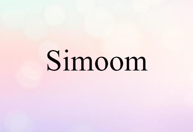 Simoom (noun) Definition, Meaning & Examples