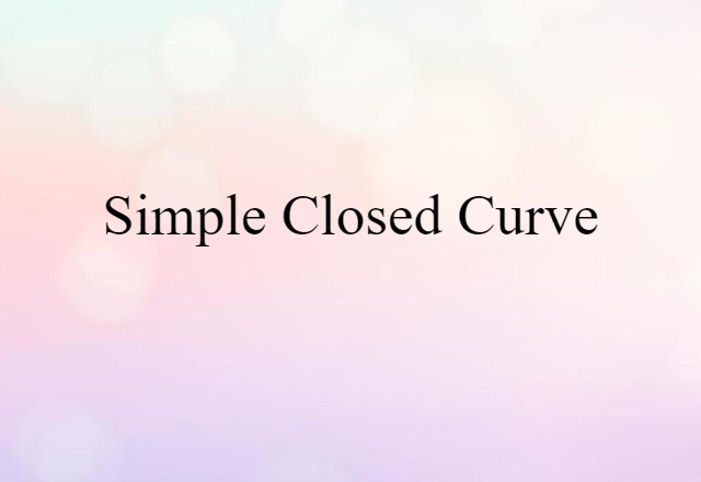 Simple Closed Curve (noun) Definition, Meaning & Examples