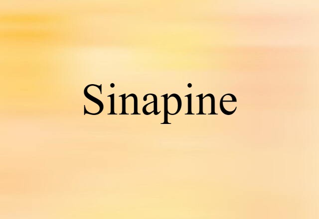 Sinapine (noun) Definition, Meaning & Examples