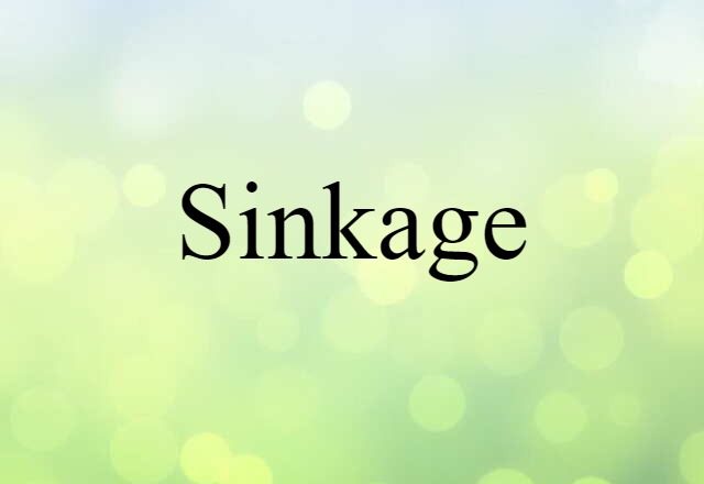 Sinkage (noun) Definition, Meaning & Examples