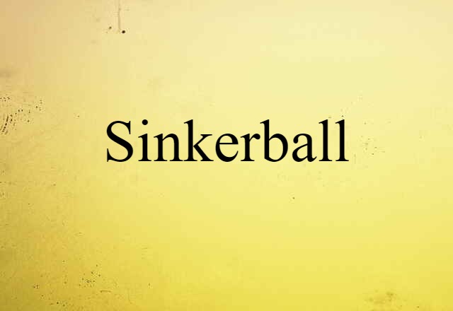 sinkerball