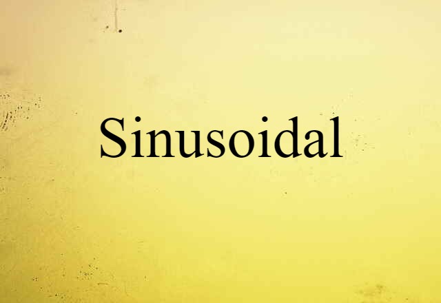 Sinusoidal (noun) Definition, Meaning & Examples