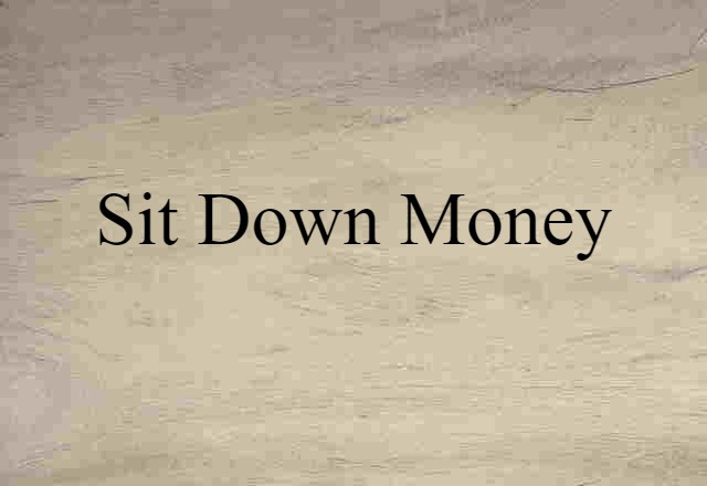 sit-down money