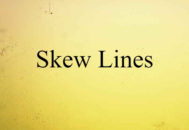 Skew Lines (noun) Definition, Meaning & Examples