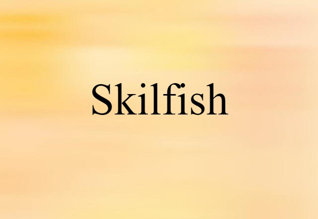 Skilfish (noun) Definition, Meaning & Examples