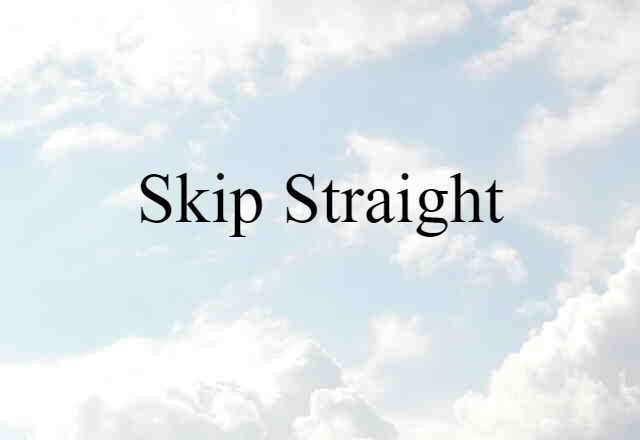 skip straight