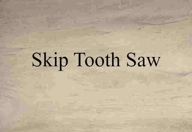 skip tooth saw