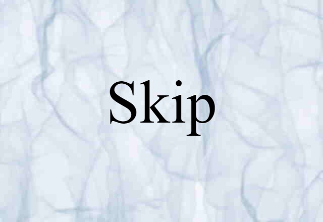 Skip (noun) Definition, Meaning & Examples