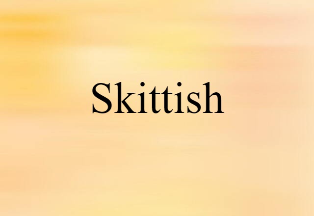 skittish