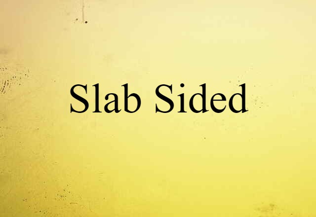 slab-sided