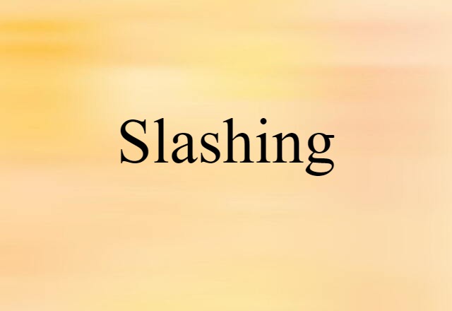 slashing