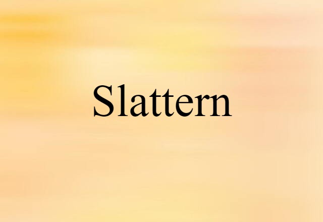 Slattern (noun) Definition, Meaning & Examples