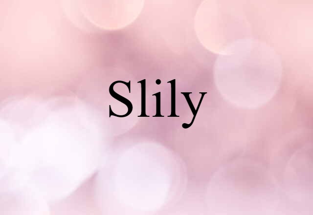 slily