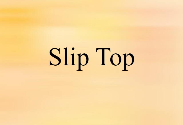 slip top