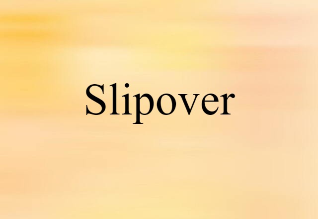 Slipover (noun) Definition, Meaning & Examples