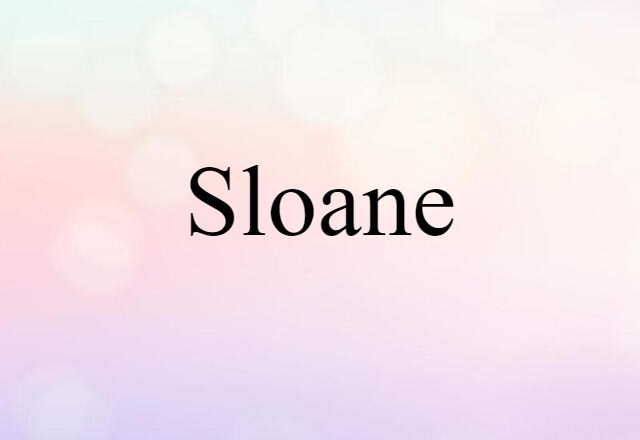 Sloane (noun) Definition, Meaning & Examples