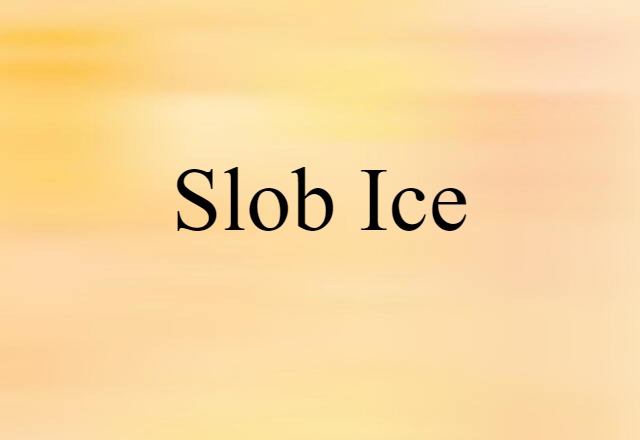 slob ice