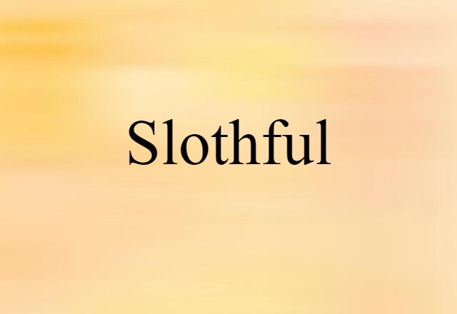 slothful