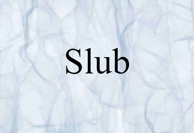 slub