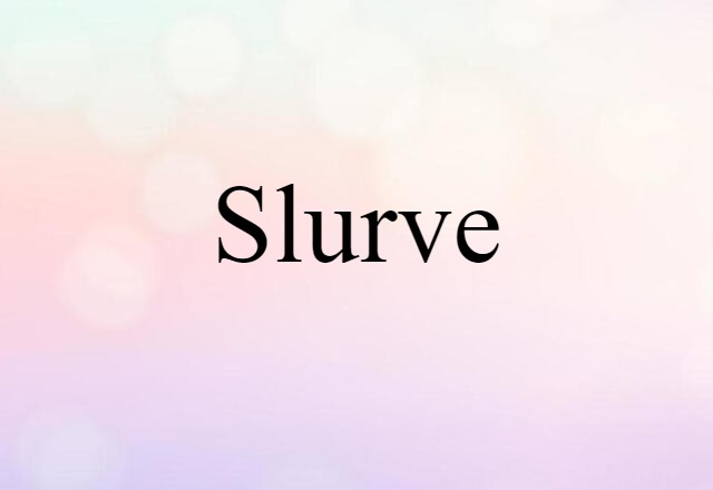 slurve