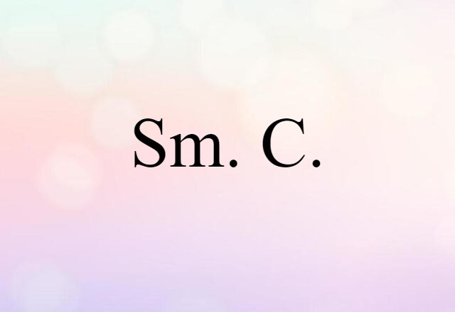 Sm. C. (noun) Definition, Meaning & Examples