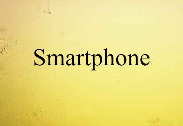 Smartphone (noun) Definition, Meaning & Examples