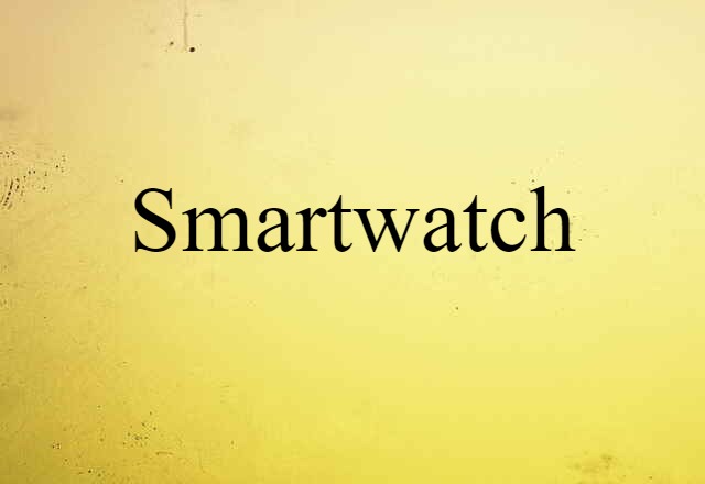 Smartwatch (noun) Definition, Meaning & Examples