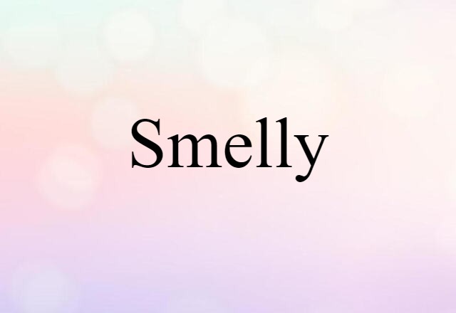 smelly