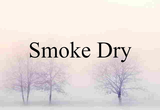 smoke-dry