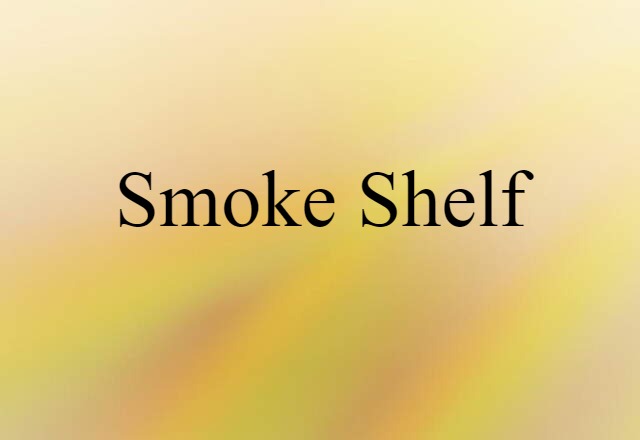 smoke shelf