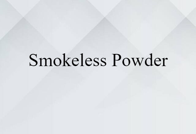 smokeless powder