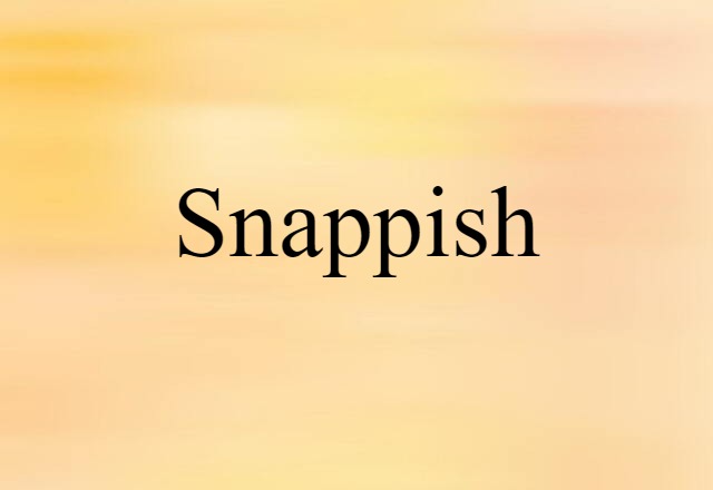 snappish