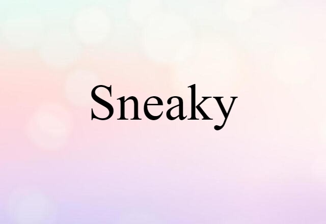 sneaky