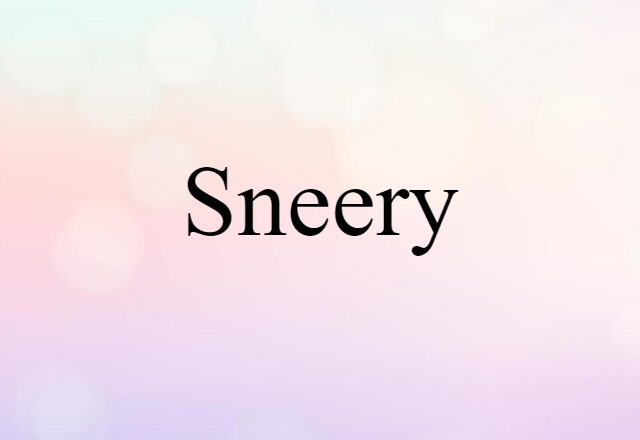 sneery