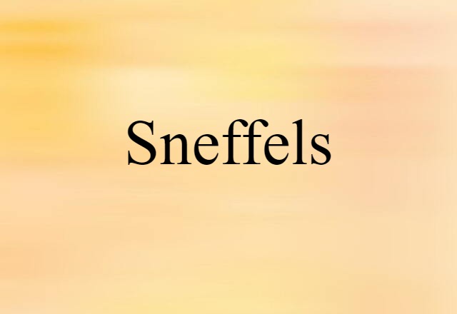 Sneffels (noun) Definition, Meaning & Examples